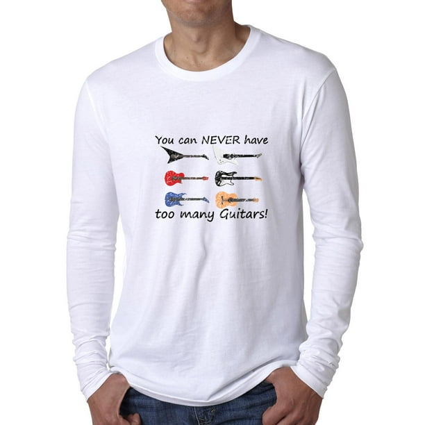 You Can Never Have Too Many Guitars Mens Classic-Fit Long-Sleeve Crewneck Cotton Graphic Top Tee You Can Never Have Too Many Guitars Mens Classic-Fit Long-Sleeve Crewneck Cotton Graphic Top Tee